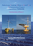 Fukushima Floating Offshore Wind Farm Demonstration Project - Construction of Phase I -